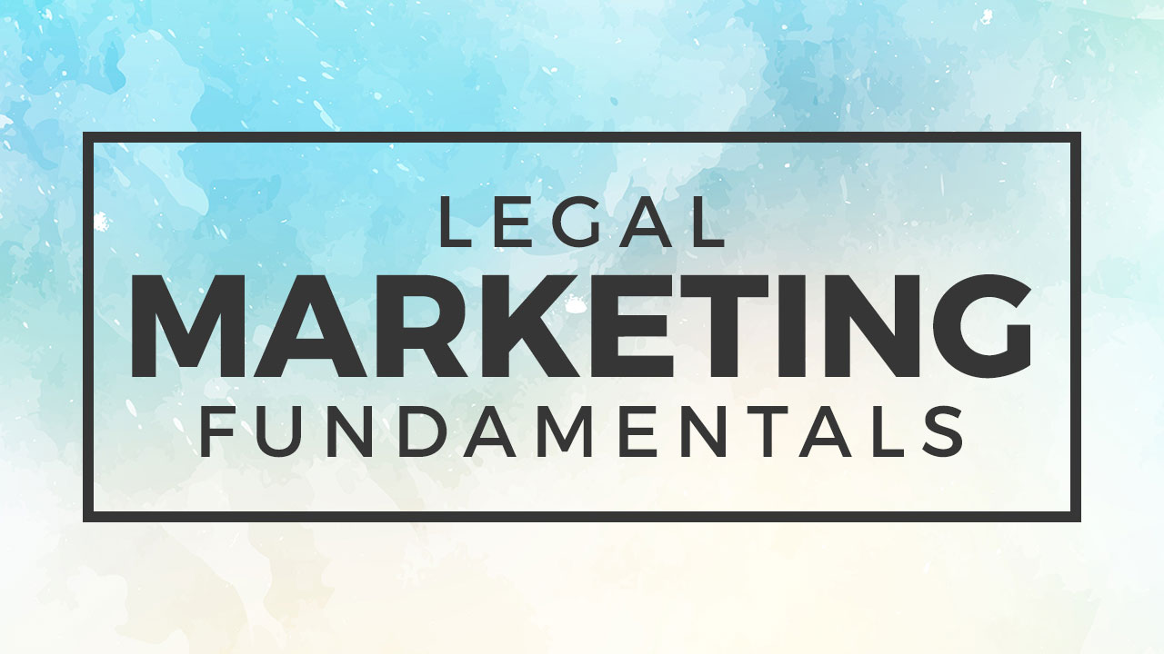 Legal Marketing Fundamentals